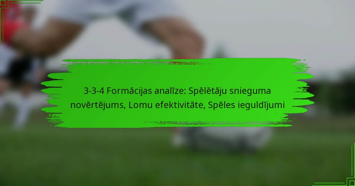 3-3-4 Formācijas analīze: Spēlētāju snieguma novērtējums, Lomu efektivitāte, Spēles ieguldījumi