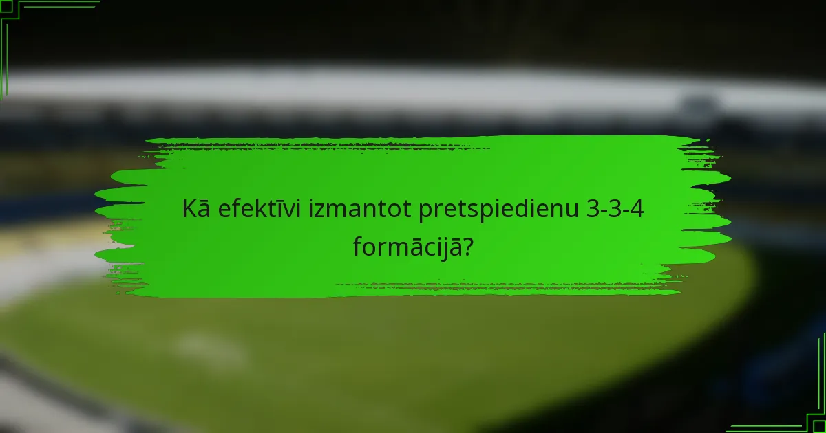 Kā efektīvi izmantot pretspiedienu 3-3-4 formācijā?