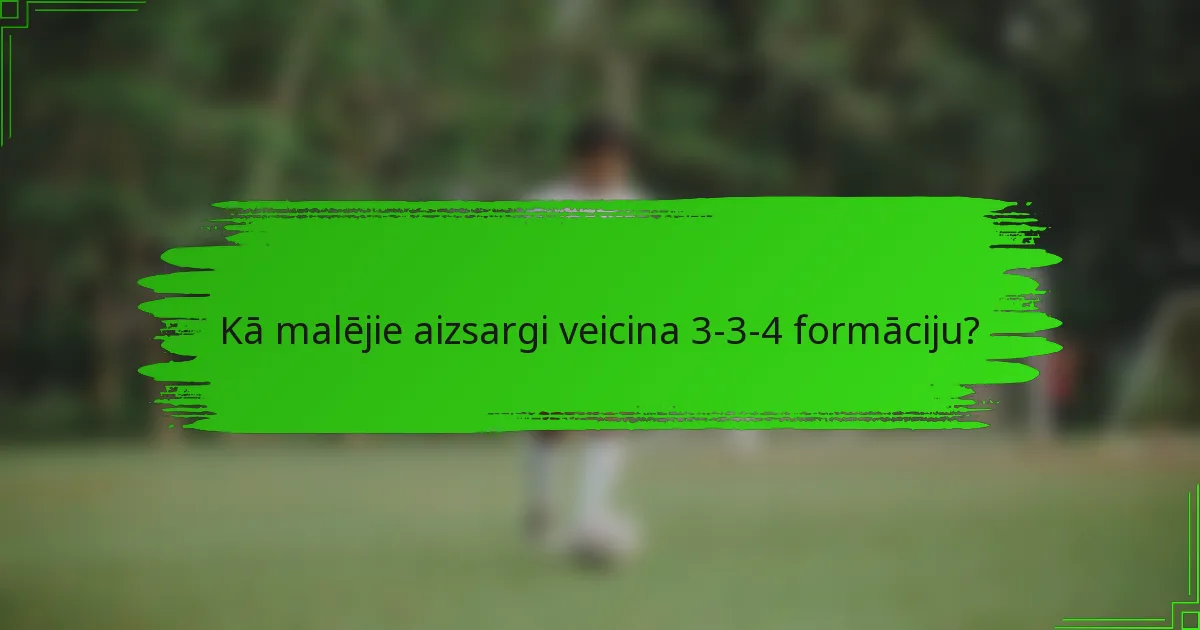 Kā malējie aizsargi veicina 3-3-4 formāciju?