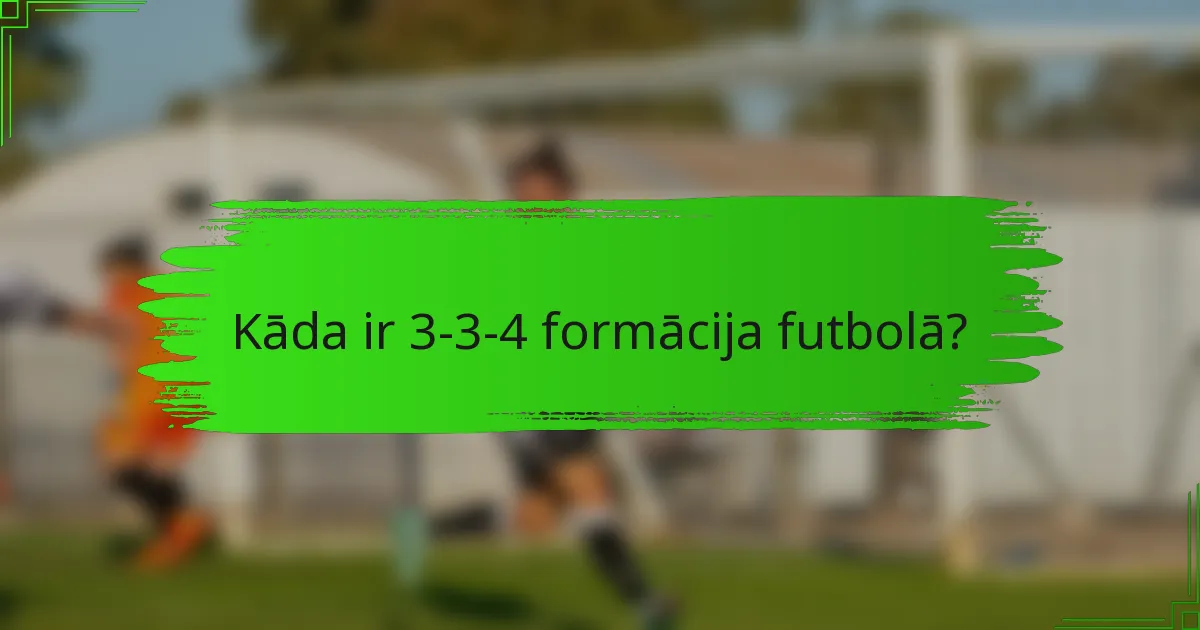 Kāda ir 3-3-4 formācija futbolā?